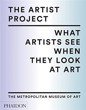 The Artist Project: What Artists See When They Look At Art