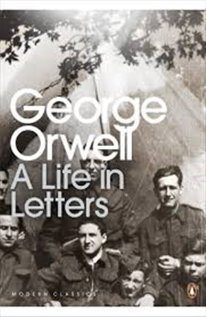 George Orwell: A Life in Letters