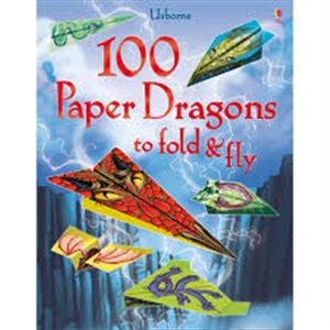 100 PAPER DRAGONS FOLD & FLY