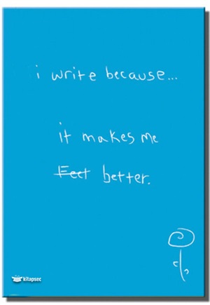 I WRITE BECAUSE  IT MAKES ME BETTER