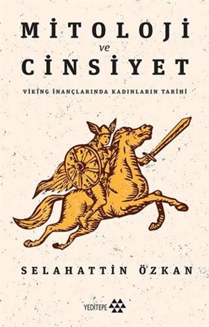 Yeditepe Y._ Mitoloji Ve Cinsiyet. Viking İnançlarında Kadınların Tarihi_ Selahattin Özkan