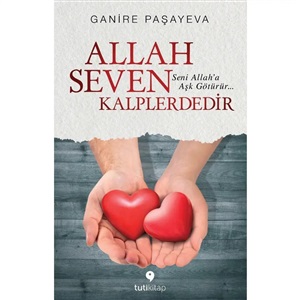 Tuti Kitap_ Allah Seven Kalplerdedir_ Ganire Paşayeva