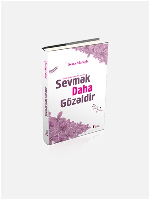 Sevmək daha gözəldir(Səma Maraşlı)