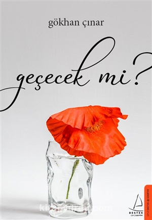 Gökan Çınar  GEÇECEK Mİ?  Destek Yayınları