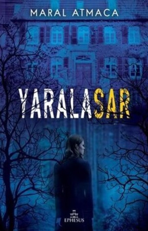 Yaralasar 1 _ Maral Atmaca