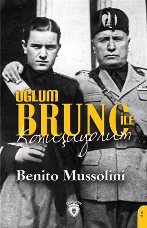 Oğlum Bruno İle Konuşuyorum _ Benito Mussolini