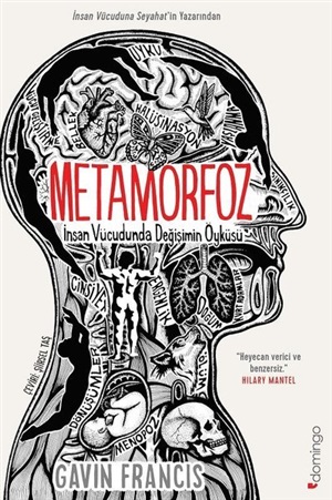Metamorfoz: İnsan Vücudunda Değişimin Öyküsü _ Gavin Francis
