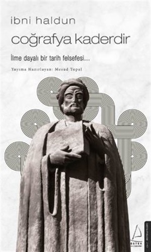 Coğrafya Kaderdir - İbn-İ Haldun