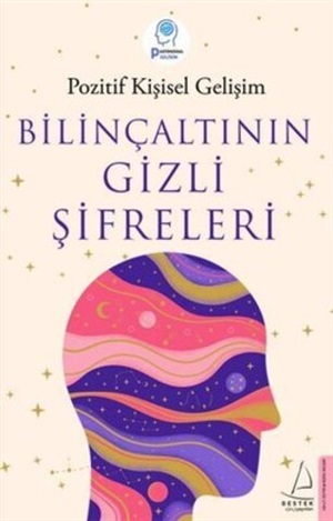 Bilinçaltının Gizli Şifreleri_ Pozitif Kişisel Gelişim