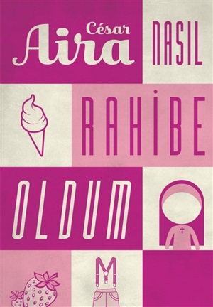 Nasıl Rahibe Oldum _ Cesar Aira