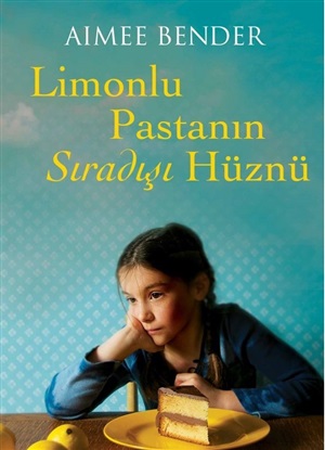 Limonlu Pastanın Sıradışı Hüznü _ Aimee Bender