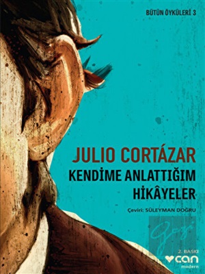 Kendime Anlattığım Hikayeler _ Julio Cortazar