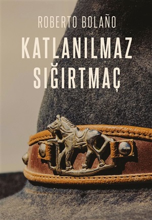 Katlanılmaz Sığırtmaç _ Roberto Bolano