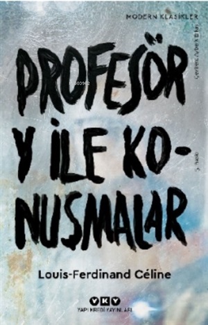 Profesör Y ile Konuşmalar _ Louis Ferdinand Celine
