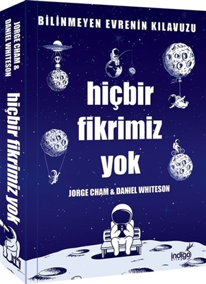 Hiçbir Fikrimiz Yok - Bilinmeyen Evrenin Kılavuzu _ Daniel Whiteson
