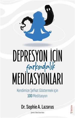 Depresyon için Farkındalık Meditasyonları _ Sophie Lazarus