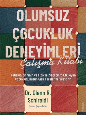Olumsuz Çocukluk Deneyimleri Çalışma Kitabı _ Glenn R. Schiraldi