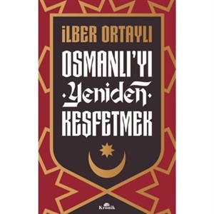 Osmanlı'yı Yeniden Keşfetmek_ İlber Ortaylı