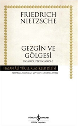 Gezgin ve Gölgesi_ Friedrich Wilhelm Nietzsche