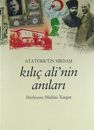Atatürk'ün Sırdaşı Kılıç Ali'nin Anıları _ Hulusi Turgut