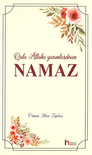 Qulu Allaha yaxınlaşdıran namaz(Osman Nuri Topbaş)