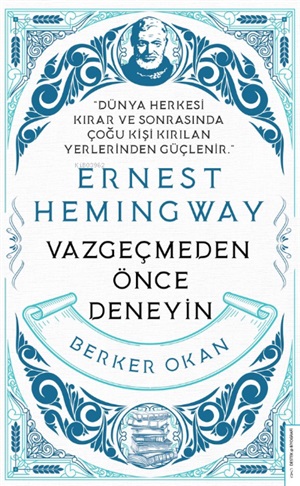Vazgeçmeden önce Deneyin - Ernest Hemingway_ Berker Okan
