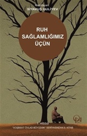 Ruh sağlamlığımız üçün (I Hisse)