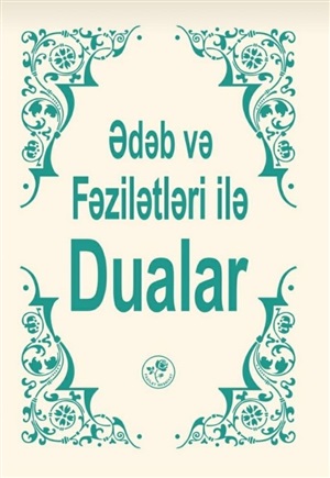 Ədəb və fəzilətləri ilə dualar