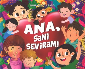 Ana, səni sevirəm!