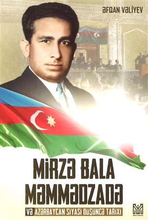 Mirzə Bala Məmmədzadə və Azərbaycan siyasi düşüncə tarixi