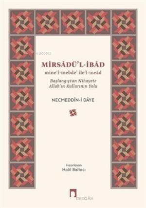 Mirsadü'l -İbad: Başlangıçtan Nihayete Allahın Kullarının Yolu