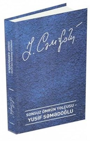 Yusif Səmədoğlu Sonsuz ömrün yolçusu