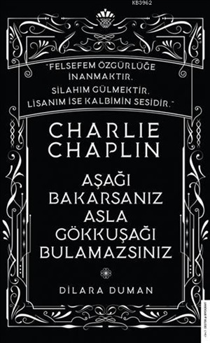 Aşağı Bakarsanız Asla Gökkuşağı Bulamazsınız - Charlie Chaplin
