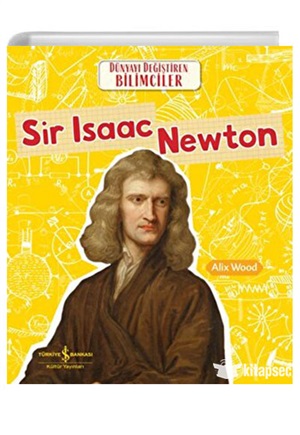 DÜNYAYI DEĞİŞTİREN BİLİMCİLER - SIR ISAAC NEWTON