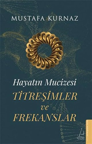 Hayatın Mucizesi Titreşimler Ve Frekanslar