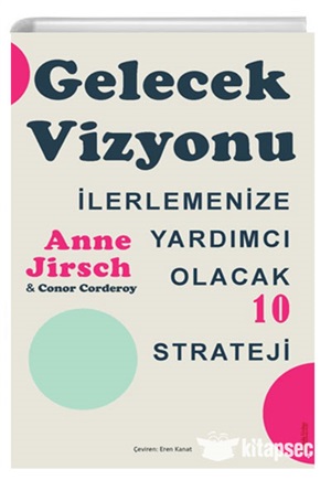 Gelecek Vizyonu - İlerlemenize Yardımcı Olacak 10 Strateji