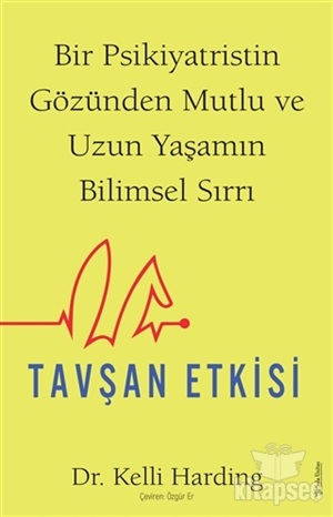 Tavşan Etkisi - Bir Psikiyatristin Gözünden Mutlu Ve Uzun Yaşamın Bilimsel Sırrı