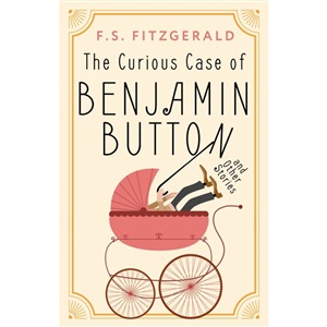 The Curious Case of Benjamin Button and Other Stories