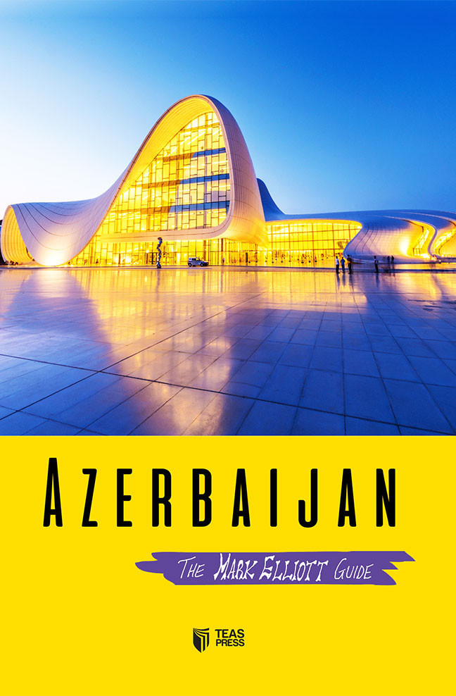 Azerbaijan The Mark Elliott Guide