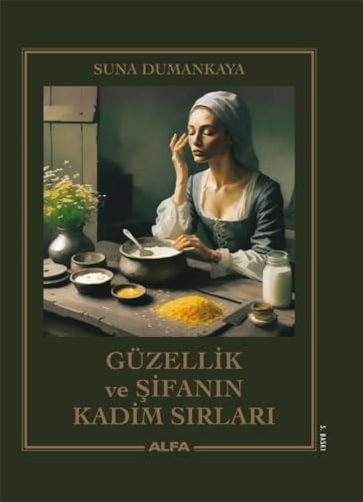 Güzellik Ve Şifanın Kadim Sırları (Ciltli)